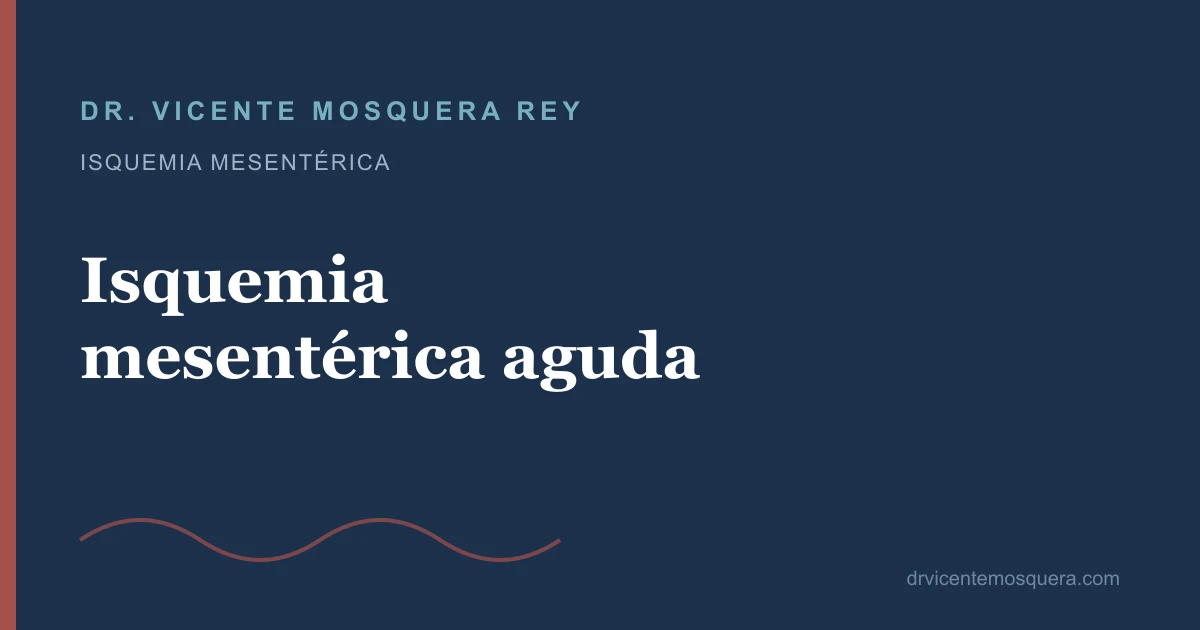 Isquemia mesentérica aguda: por qué es una urgencia