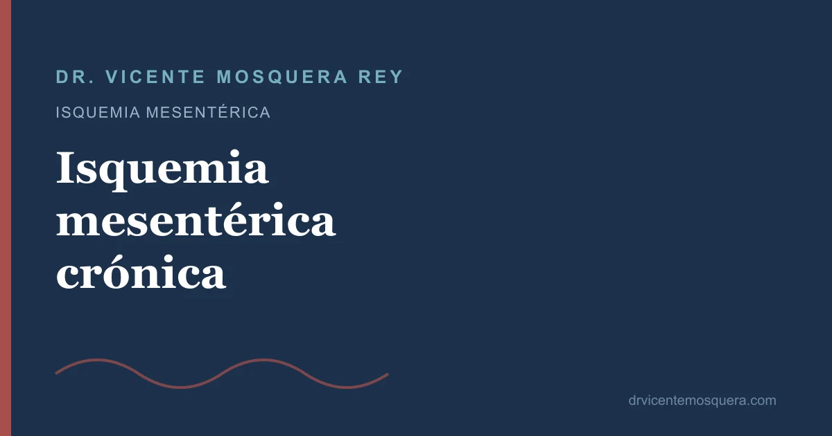 Isquemia mesentérica crónica: dolor al comer y pérdida de peso