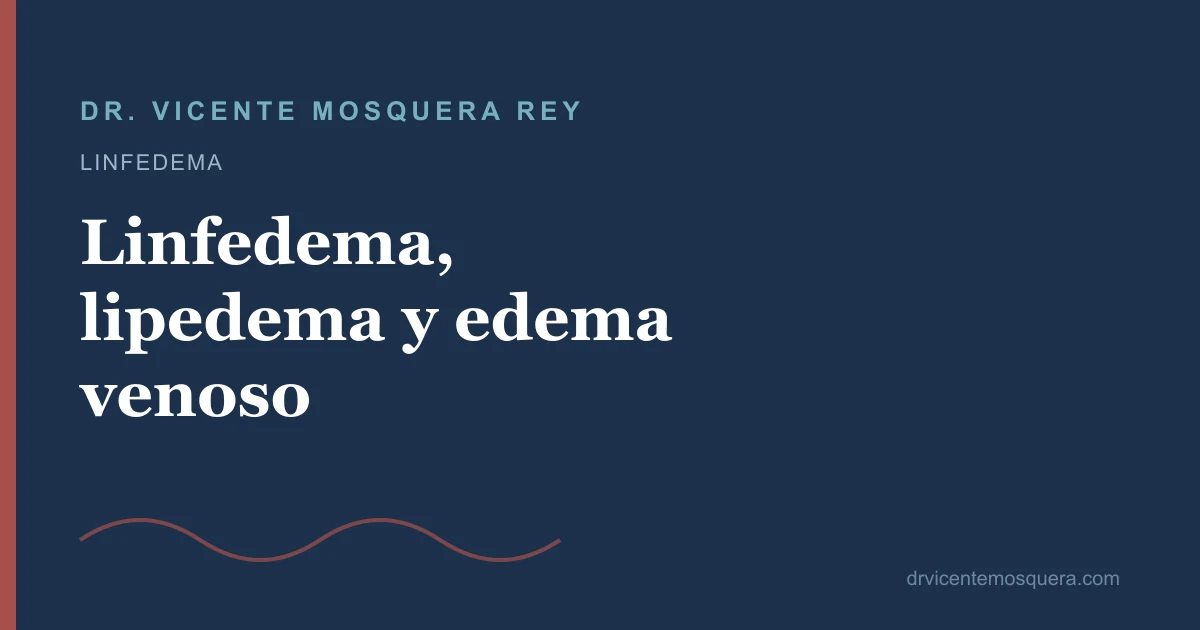 Linfedema, lipedema y edema venoso: cómo diferenciarlos