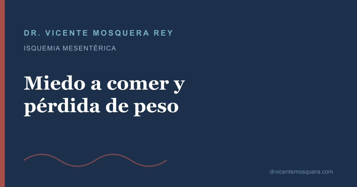 Miedo a comer y pérdida de peso: cuándo pensar en las arterias del intestino