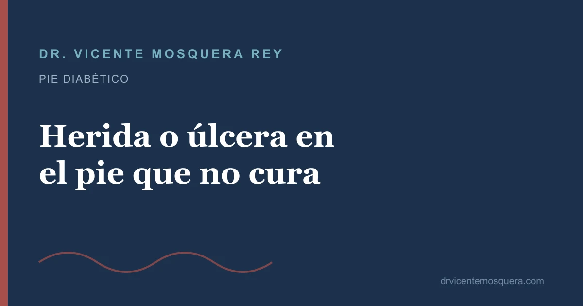 Herida o úlcera en el pie que no cura: por qué pasa y qué hacer